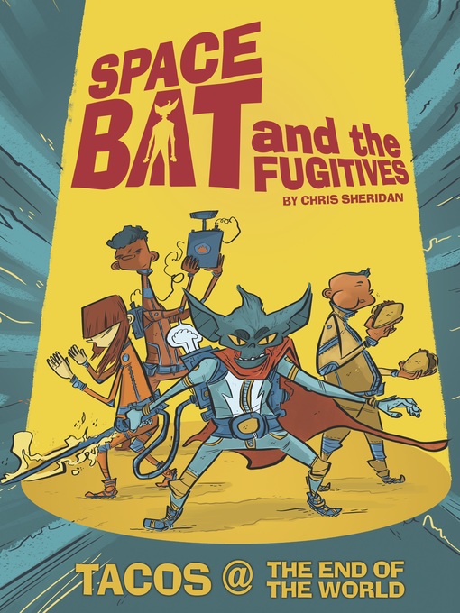 Title details for Spacebat and the Fugitives: Tacos at the End of the World by Chris Sheridan - Available